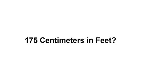 175 cm in feet|More.